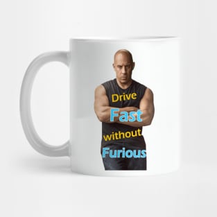 Drive Fast without Furious Vin Diesel hoodies Cool Design Mug